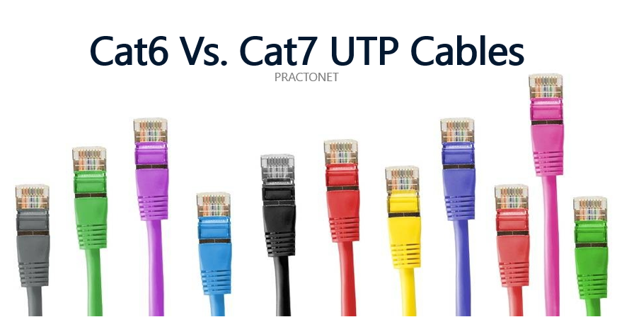 Cat6 Vs. Cat7 UTP Cables