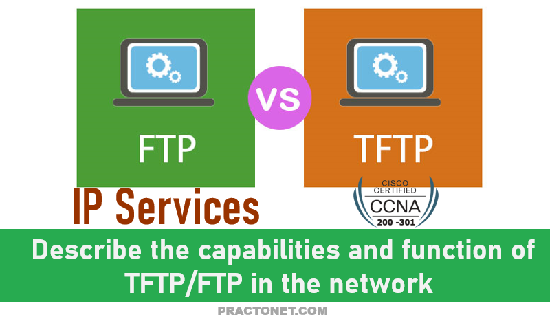 Capabilities and function of TFTP/FTP in the network