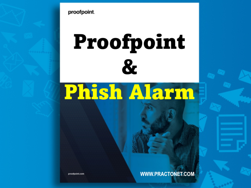 Proofpoint and Phish Alarm: Better Email Security